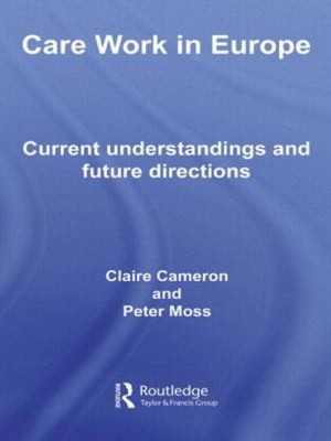 Care Work in Europe : Current Understandings and Future Direction