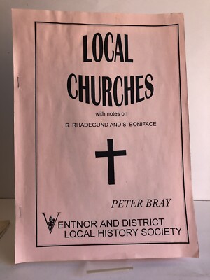 ''Local Churches'' Peter Bray - Ventnor and District Local History Society booklet