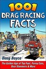 1001 Drag Racing Facts: The Golden Age of Top Fuel, Funny Cars, Door Slammers and More by Doug Boyce (Paperback, 2015)