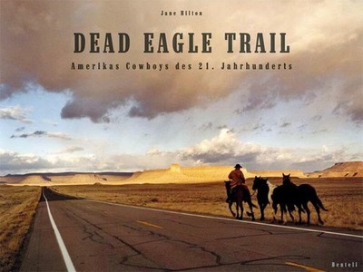 Dead Eagle Trail. Amerikas Cowboys des 21. Jahrhunderts Buch Benteli