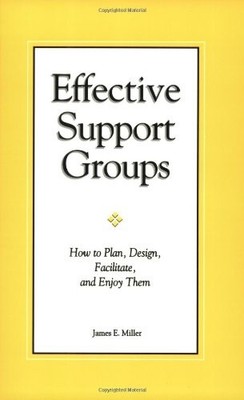 Effective Support Groups: How to Plan, Design, Facilitate, and Enjoy Them - ...