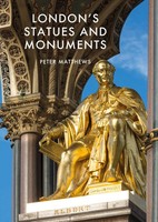London's Statues And Monuments | Revised Edition | Peter Matthews | Taschenbuch