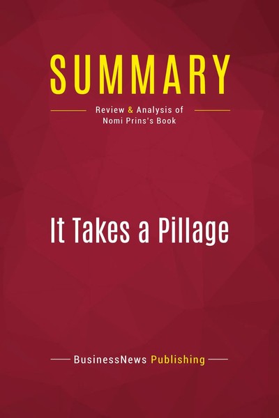 Summary: It Takes A Pillage Review And Analysis Of Nomi Prins's Book Publishing-image