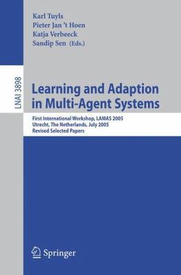 Learning And Adaption in Multi-agent Systems : First International Workshop, ...