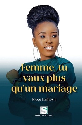 Femme, tu vaux plus qu'un mariage by Joyce Lulihoshi (French) Paperback Book