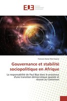 Francois Xavier Nssi Essono | Gouvernance Et Stabilité Sociopolitique En Afrique