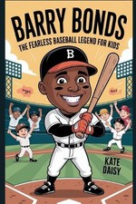 Barry Bonds: The fearless baseball Legend for kids by Kate Daisy Paperback Book