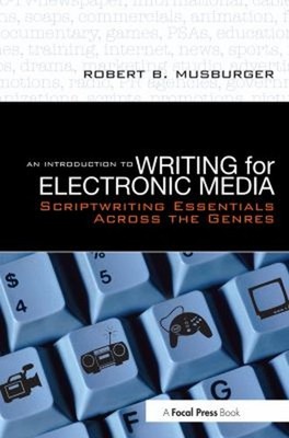 An Introduction to Writing for Electronic Media : Scriptwriting E