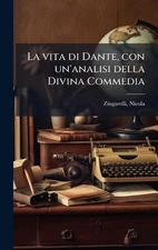 La vita di Dante, con un'analisi della Divina Commedia by Nicola Zingarelli Hard