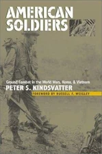 American Soldiers: Ground Combat in the World Wars, Korea, and Vietnam