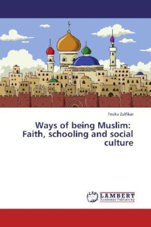 Thumbnail - Teuku Zulfikar | Ways Of Being Muslim: Faith, Schooling And Social