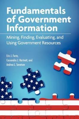 Fundamentals of Government Information: Mining, Finding, Evaluating, and Using 