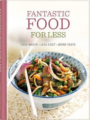 Fantastic Food for Less: Less Waste, Les..., Sara Lewis