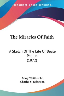 The Miracles Of Faith A Sketch Of The Life Of Beate Paulus (1872) Weitbrecht
