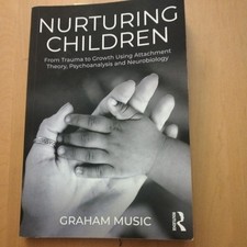 Nurturing Children : From Trauma to Growth Using Attachment Theory