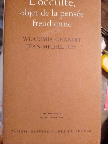 Wladimir GRANOFF Jean-Michel REY L'occulte, objet de la pensée freudienne
