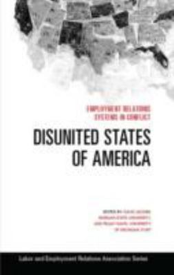 Disunited States of America: Employment Relations Systems in Conflict (LERA Rese