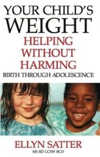 Your Child's Weight: Helping Without Harming - Paperback - VERY GOOD