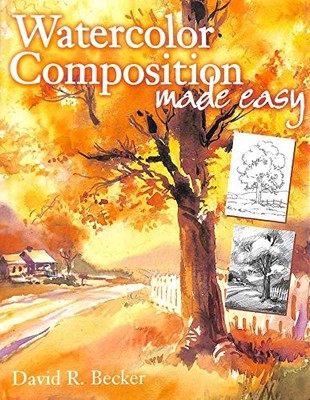 Watercolor Composition Made Easy, Becker, David