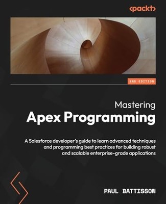Mastering Apex Programming - Second..., Battisson, Paul