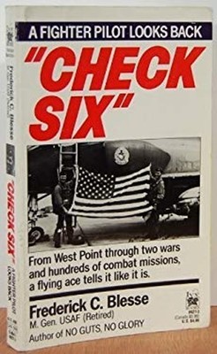 Check Six : A Fighter Pilot Looks Back Frederick C. Blesse