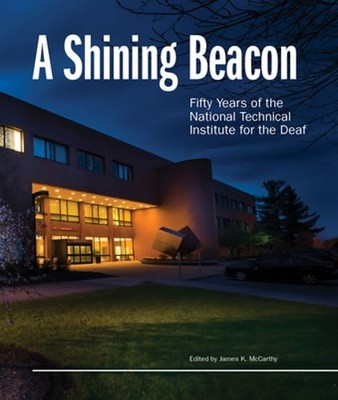 A Shining Beacon: Fifty Years of the National Technical Institute for the Deaf