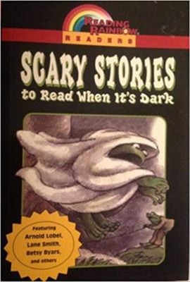 Scary Stories to Read When It's Dark Arnold/Smith, Lane/Byars, Be