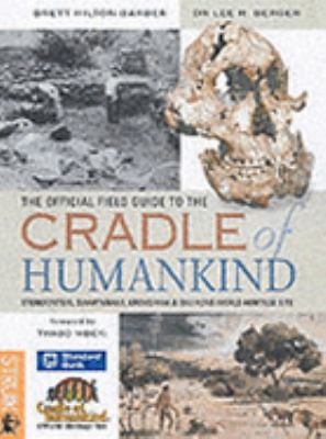 The Official Field Guide to the Cradle of Humankind by Lee R. Berger