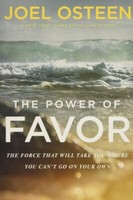 The Power Of Favor: The Force That Will Take You Where You Can't Go On Your Own: