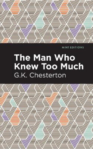 The Man Who Knew Too Much Mint Editions By G K Chesterton