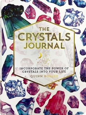 Crystals Journal: Integrate the Healin..., Quinn Bouley