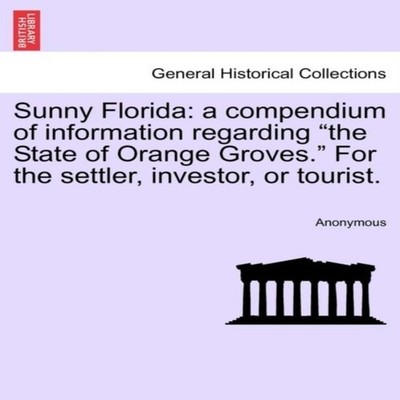 Sunny Florida a compendium of information regarding ''the State of