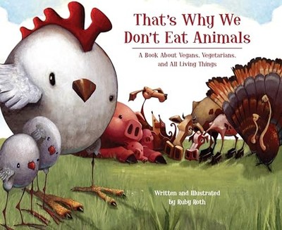 That's Why We Don't Eat Animals: A Book About Vegans, V by ROTH, RUBY 1556437854