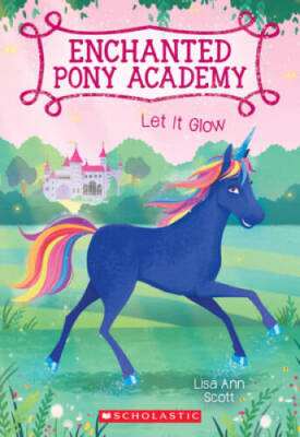 Let It Glow (Enchanted Pony Academy #3) - Paperback - VERY GOOD
