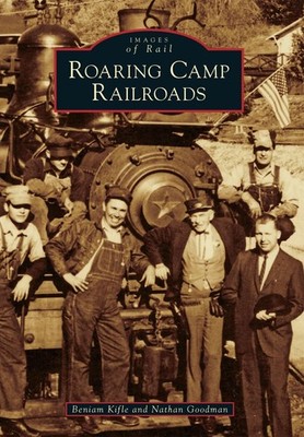 Roaring Camp Railroads (Images of Rail) by Kifle