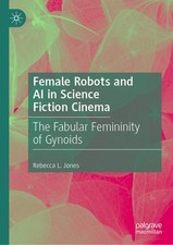 Female Robots And Ai In Science Fiction Cinema: The Fabular ...