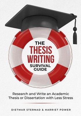 The Thesis Writing Survival Guide: Research and Write an Academic Thesis or ...