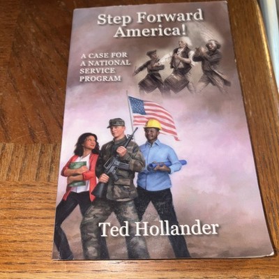 Step Forward America! a Case for a National Service Program Signed Ted Hollander