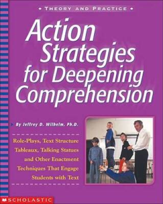 Action Strategies For Deepening Comprehension: Role Plays, Text-Stru - VERY GOOD