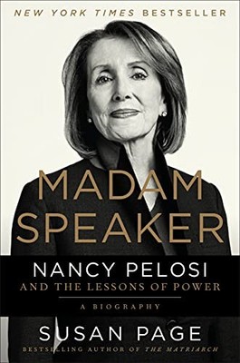 Madam Speaker: Nancy Pelosi and the Lessons of Power - Page, Susan