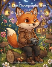 Fifer the Photographer Fox™: Volume One: A Cozy Coloring Journey