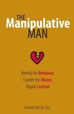The Manipulative Man: Identify His Behavior, Counter ... | Book | condition good