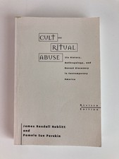 Cult and Ritual Abuse: Its History, Anthropology, and Recent Discovery in Cont..