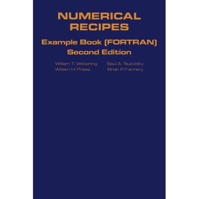 Numerische Rezepte in Fortran Beispielbuch Die Kunst des wissenschaftlichen Rechnens Presse