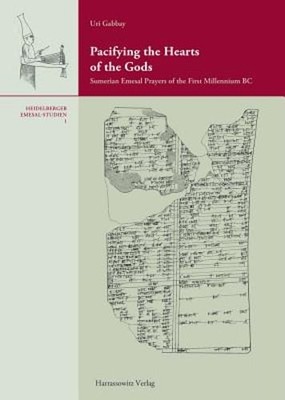 Pacifying the Hearts of the Gods: Sumerian Emesal Prayers of the First Millenium