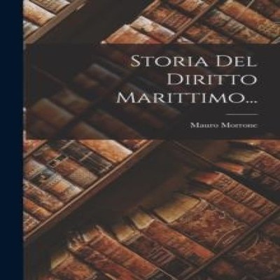 Storia Del Diritto Marittimo... Mauro Morrone Paperback Creative