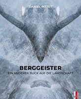 Berggeister | Ein Anderer Blick Auf Die Landschaft | Daniel Pittet | Deutsch