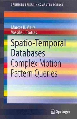 Spatio-Temporal Databases : Complex Motion Pattern Queries, Paperback by Viei...