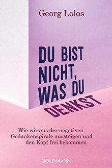 Du bist nicht, was du denkst: Wie wir aus der negativen ... | Buch | Zustand gut