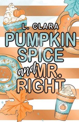 Pumpkin Spice and Mr. Right | L. Clara | Englisch | Taschenbuch | 2024 | Bowker